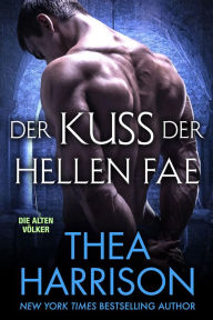 Title: Der Kuss Der Hellen Fae (Die Alten Völker/Elder Races), Author: Thea Harrison