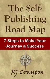 Title: The Self-Publishing Road Map, Author: RJ Crayton