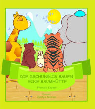 Title: Die Dschunglis bauen eine Baumhütte (Dschunglies, #3), Author: Francois Keyser