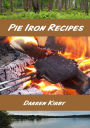 Pie Iron Recipes (Northwoods Cooking Series, #1)
