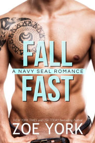 Title: Fall Fast (SEALS UNDONE, #5), Author: Zoe York