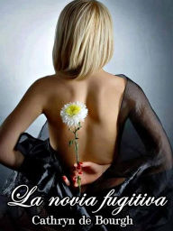 Title: La novia fugitiva, Author: Cathryn de Bourgh