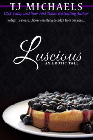 Title: Luscious (Twilight Teahouse, #2), Author: T.J. Michaels