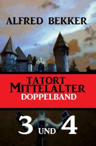 Title: Tatort Mittelalter Doppelband 3 und 4, Author: Alfred Bekker