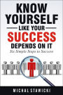 Know Yourself Like Your Success Depends on It (Six Simple Steps to Success, #2)