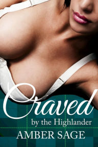 Title: Craved by the Highlander (Desired by the HIghlander, #2), Author: Amber Sage