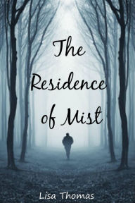Title: The Residence of Mist, Author: Lisa Thomas