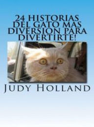 Title: 24 Historias Del Gato Mas Diversion Para Divertirte!, Author: Judy Holland