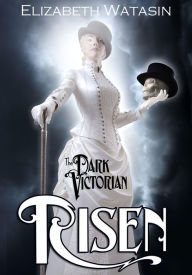 Title: The Dark Victorian: Risen, Author: Elizabeth Watasin