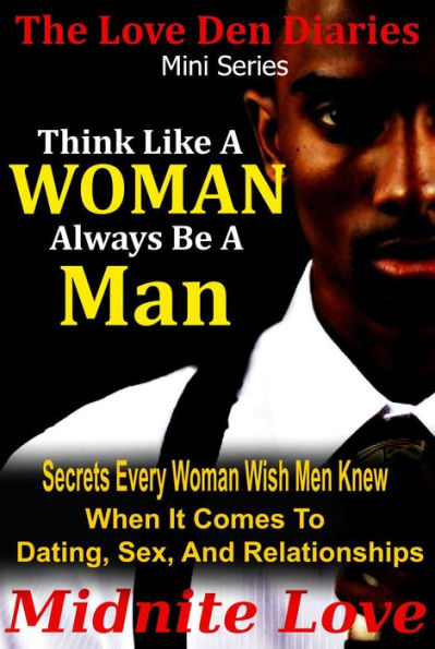 Think Like A Woman Always Be A Man (Love Den Mini Series, #2)