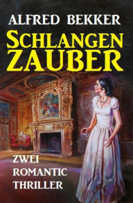 Title: Schlangenzauber: Zwei Romantic Thriller, Author: Alfred Bekker