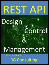 Title: REST API Design Control and Management, Author: alasdair gilchrist