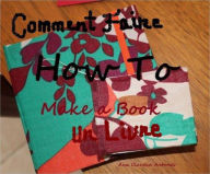 Title: Comment Faire Un Livre, Author: Ana Claudia Antunes