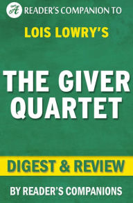 Title: The Giver Quartet By Lois Lowry Digest & Review, Author: Reader's Companions