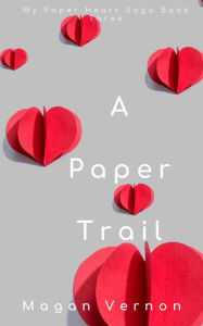 Title: A Paper Trail (My Paper Heart, #3), Author: Magan Vernon