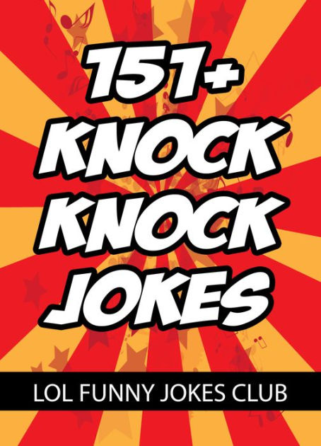 151+ Knock Knock Jokes by Johnny B. Laughing | eBook | Barnes & Noble®