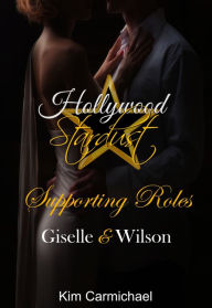 Title: Hollywood Stardust Supporting Roles: Giselle & Wilson, Author: Kim Carmichael