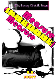 Title: The Poetry Of A.H. Scott: Measure 4 Measure, Author: A.H. Scott