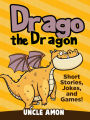 Drago the Dragon: Short Stories, Jokes, and Games!