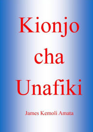 Title: Kionjo cha Unafiki, Author: James Kemoli Amata