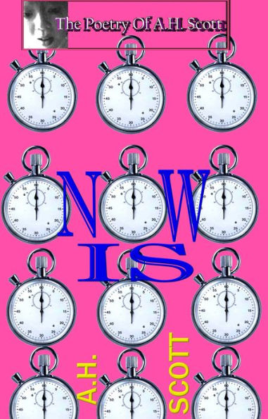 The Poetry Of A.H. Scott: Now Is