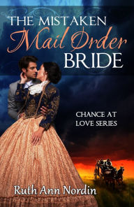 Title: The Mistaken Mail Order Bride, Author: Ruth Ann Nordin
