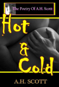 Title: The Poetry Of A.H. Scott: Hot And Cold, Author: A.H. Scott