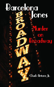 Title: Barcelona Jones - Murder on Broadway, Author: Chuck Antone