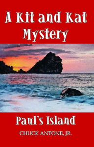 Title: Paul's Island - A Kit and Kat Mystery 1, Author: Chuck Antone