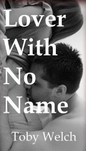 Title: Lover With No Name, Author: Toby Welch