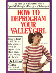 Title: How to Deprogram Your Valley Girl, Author: Lillian Glass