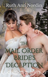 Title: The Mail Order Bride's Deception, Author: Ruth Ann Nordin