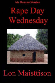 Title: Rape Day Wednesday, Author: Lon Maisttison