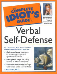 Title: The Complete Idiot's Guide to Verbal Self Defense, Author: Lillian Glass