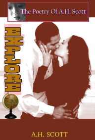 Title: The Poetry Of A.H. Scott: Explore, Author: A.H. Scott