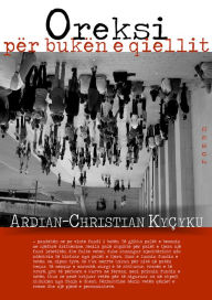 Title: Oreksi për bukën e qiellit: roman, Author: Ardian-Christian Kyçyku