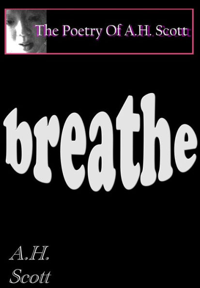 The Poetry Of A.H. Scott: Breathe