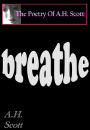 The Poetry Of A.H. Scott: Breathe