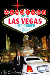 Title: Memoires of a Las Vegas Limo Driver, Author: Jeff Cardenell