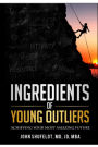 Ingredients of Young Outliers: Achieving Your Most Amazing Future