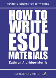 Title: How To Write ESOL Materials, Author: Kathryn Aldridge-Morris