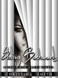 Title: Sliding Backwards, A Shimmer Lake Novel # 3, Author: Christina Smith