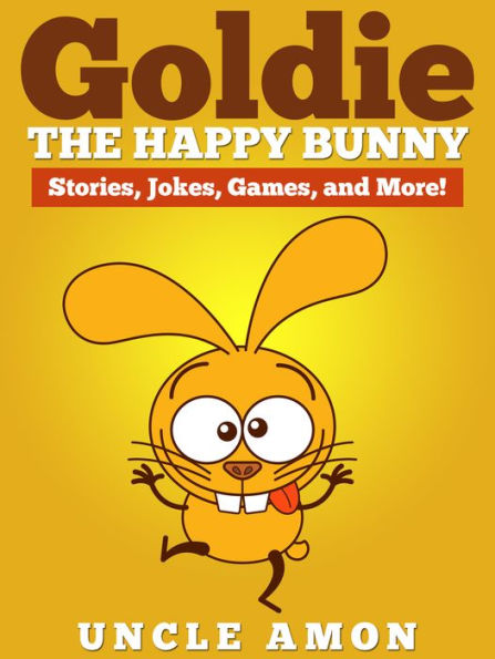 Goldie the Happy Bunny: Stories, Jokes, Games, and More!