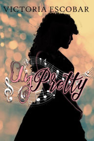 Title: Unpretty, Author: Victoria Escobar