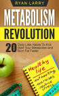 Metabolism Revolution: 20 Daily Little Habits To Kick Start Your Metabolism and Burn Fat Faster