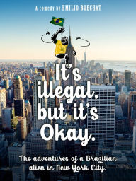 Title: It's Illegal, but It's Okay, Author: Emilio Boechat