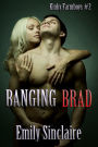 Banging Brad