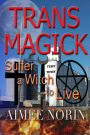 Trans Magick: Suffer a Witch to Live