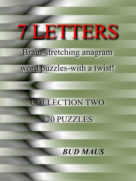 7 Letters. 170 brain-stretching anagram word puzzles, with a different twist. Collection two