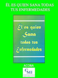 Title: Él es quien sana todas tus enfermedades, Author: ACOBA